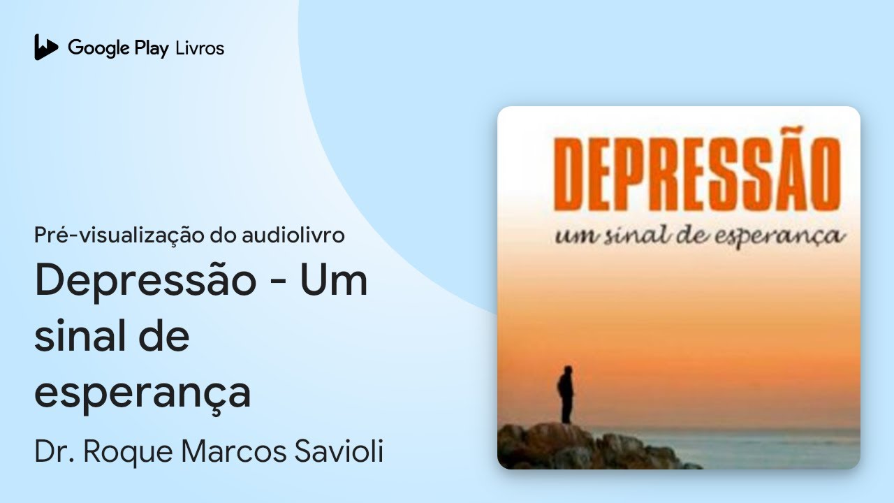 Depress&atilde;o - Um sinal de esperan&ccedil;a de Dr. Roque Marcos Savioli &middot; Pr&eacute;-visualiza&ccedil;&atilde;o do audiolivro