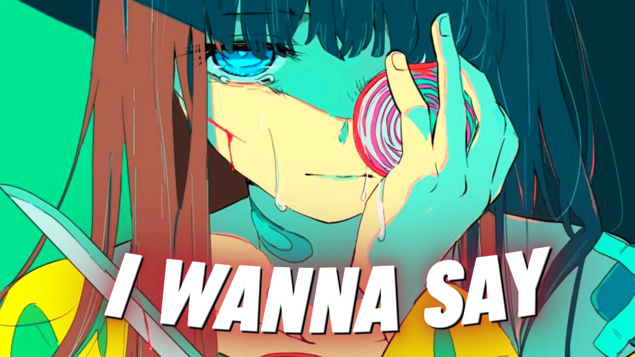 [Nightcore] i wanna say 