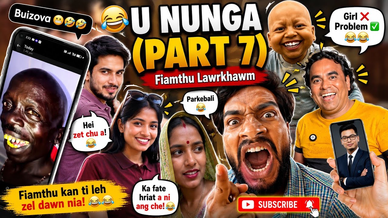 U Nunga (Part 7) Eiru hausa Buizova....🤣 Fiamthu Lawrkhawm 🤣🤣