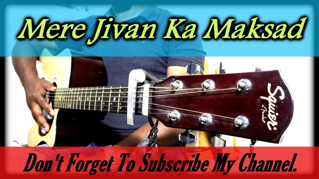 Mere Jeevan Ka Maksad Tu Hai Guitar Chords Tutorial......