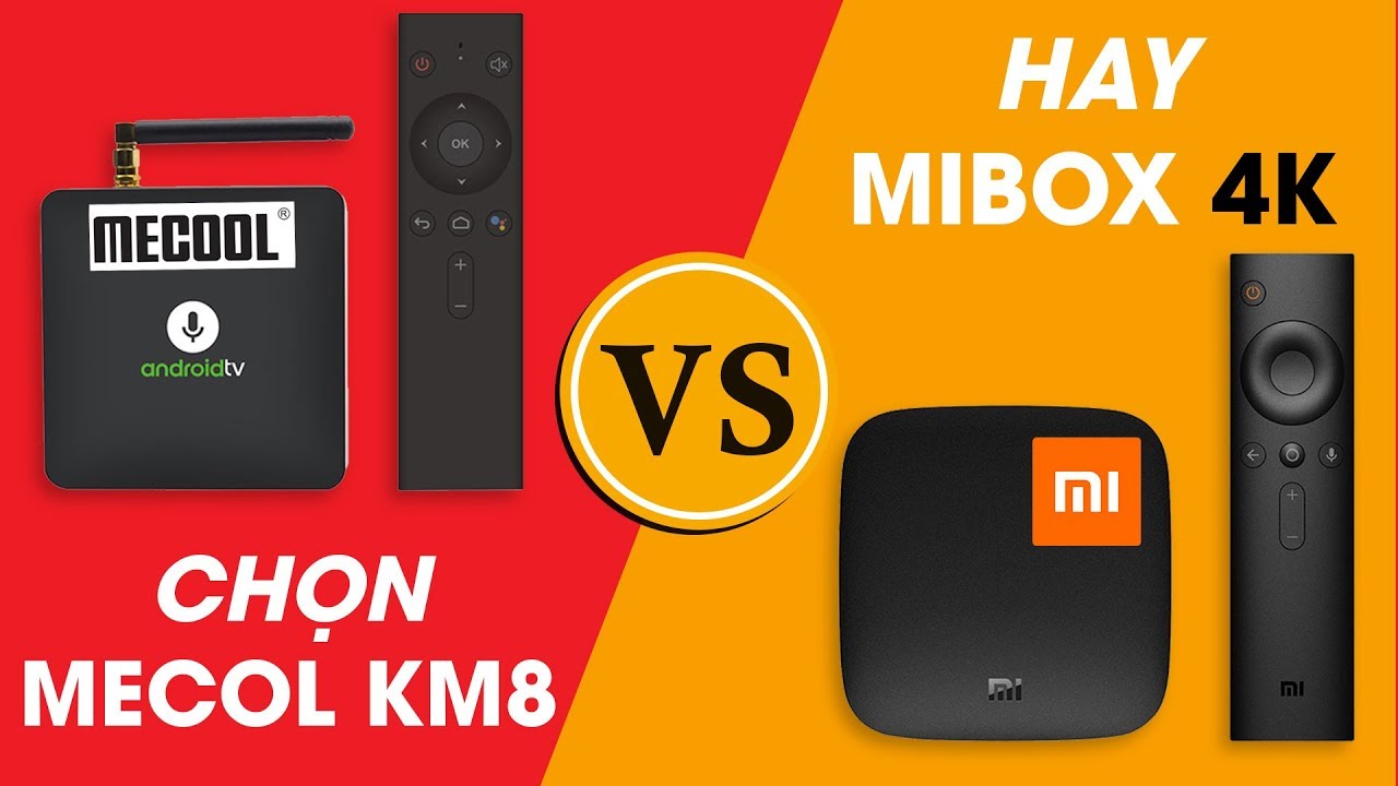 So sánh MECOOL KM8 và XIAOMI MIBOX 4K đâu mới là Android TV tốt nhất ? [Hieuhien.vn]