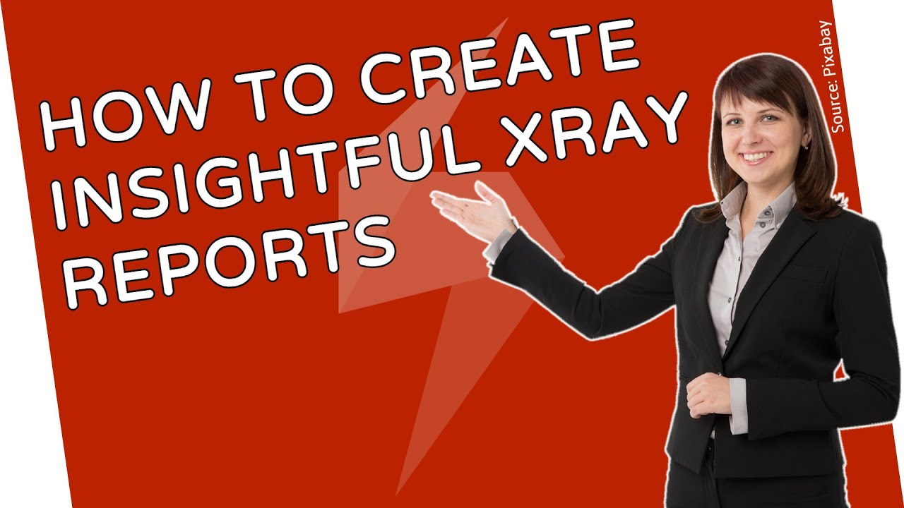 How To Establish Efficient Test Reporting in Xray?