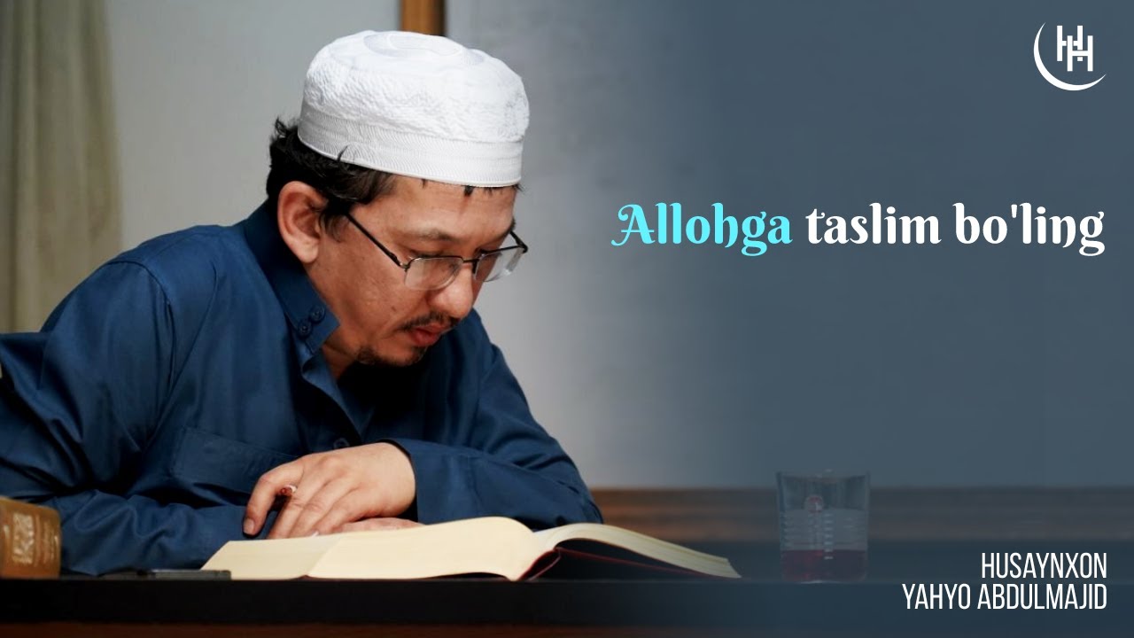 Allohga taslim bo'ling - Husaynxon Yahyo Abdulmajid I Ҳусайнхон Яҳё Абдулмажид