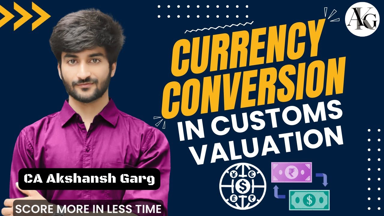 Currency Conversion in Customs Valuation | Easy Trick | CA/CMA Final IDT | CA Akshansh Garg
