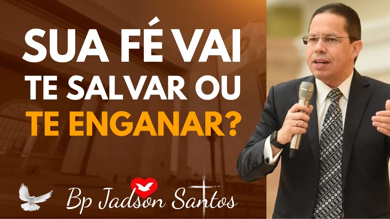 A Fé Verdadeira que Salva no Último Tempo | Bp Jadson Santos