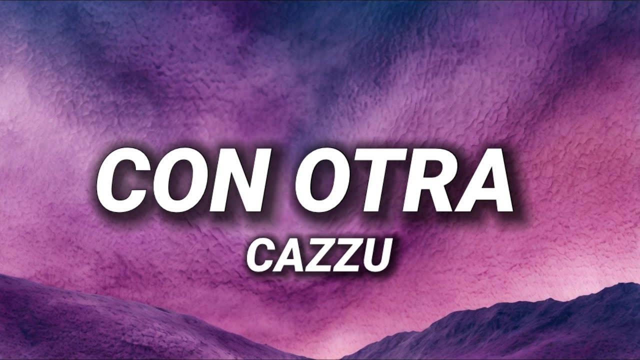 Cazzu - CON OTRA (Letra/Lyrics)