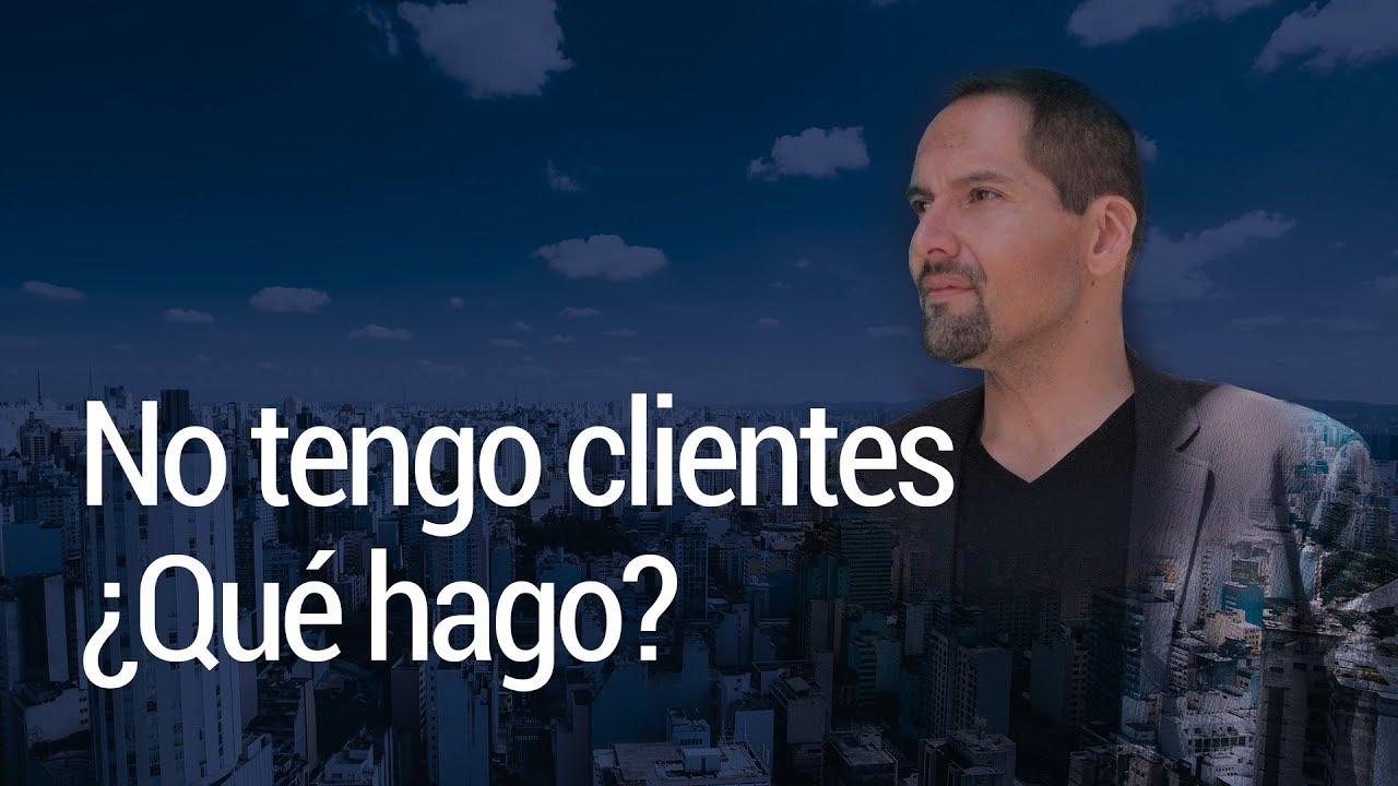 No tengo clientes ¿Qué hago ?