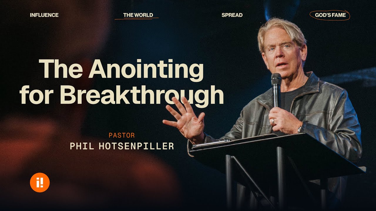 The Anointing For Breakthrough | Phil Hotsenpiller