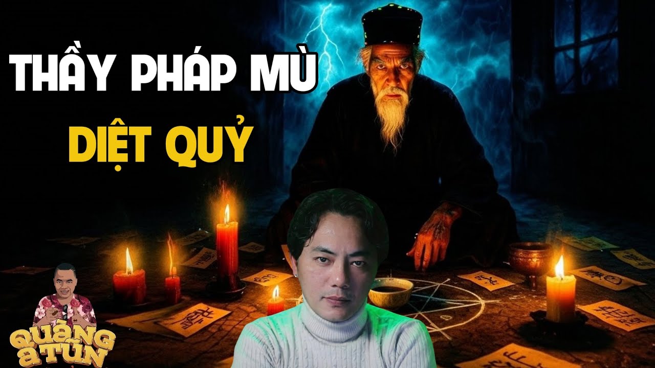 TRUYỆN MA MỚI QUÀNG A TŨN 2025 : THẦY PHÁP MÙ DIỆT QUỶ | TRUYỆN ĐÊM KHUYA HAY NHẤT