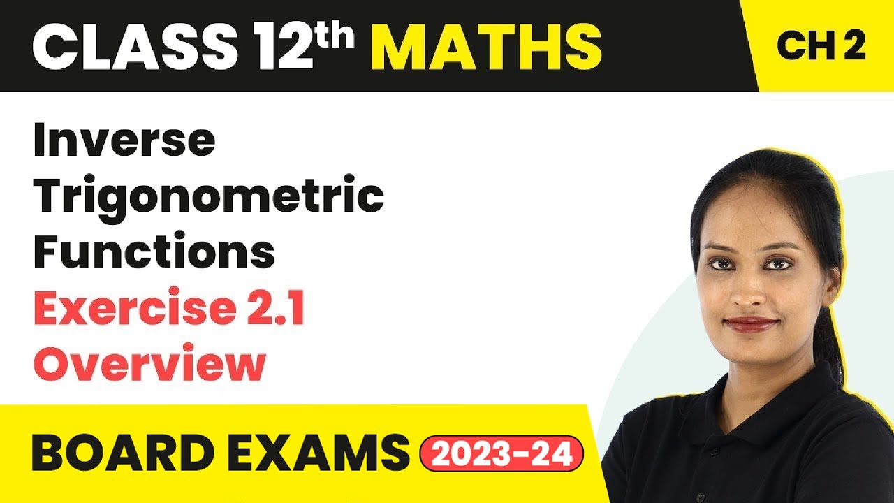 Inverse Trigonometric Functions - Exercise 2.1 Overview | Class 12 Maths Chapter 2 | CBSE/IIT-JEE