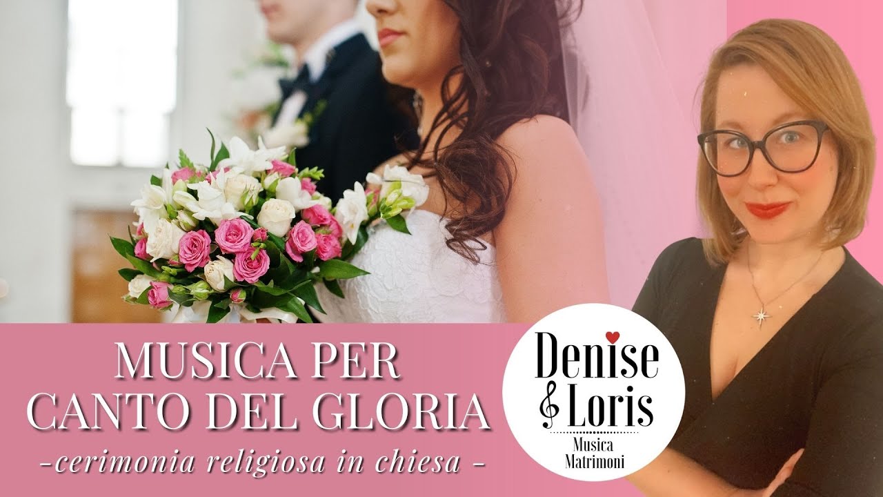 MUSICA CANTO GLORIA - matrimonio cerimonia in chiesa - Denise & Loris
