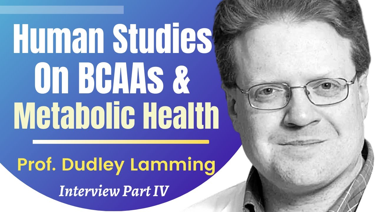 Human Studies On BCAAs And Metabolic Health | Prof Dudley Lamming Ep 4