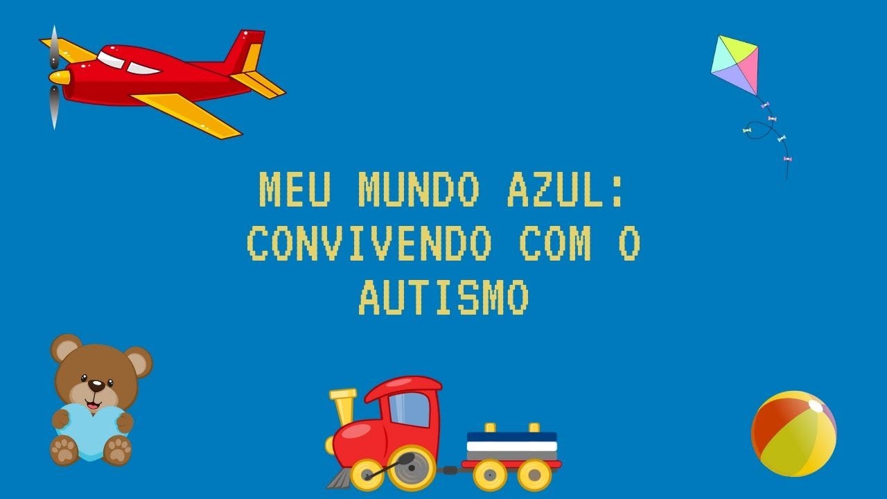 Meu Mundo Azul: Convivendo com o Autismo