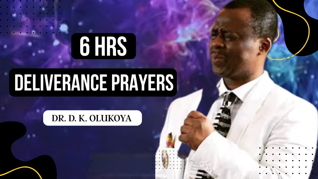 6 HRS DELIVERANCE PRAYERS || DR D. K. OLUKOYA