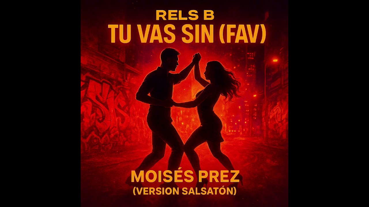 Rels B - Tu vas sin fav (Salsatón)