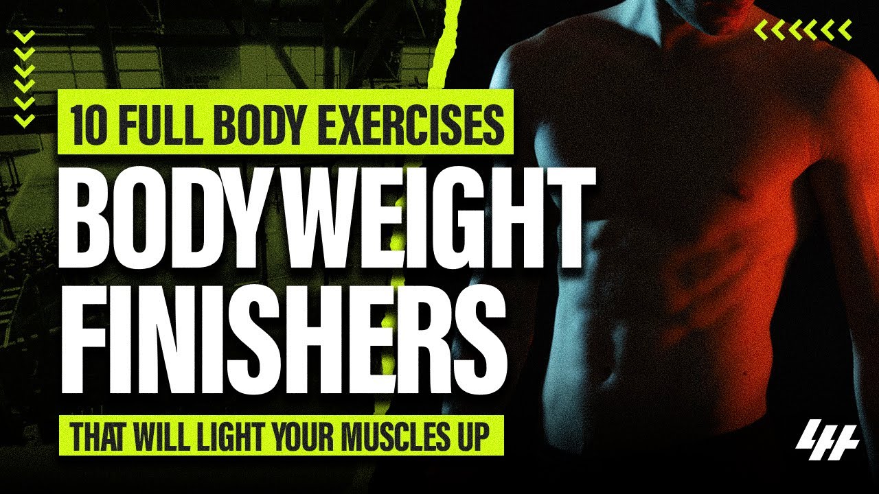 10 Full Body Bodyweight Finishers That Will Light Your Muscles Up