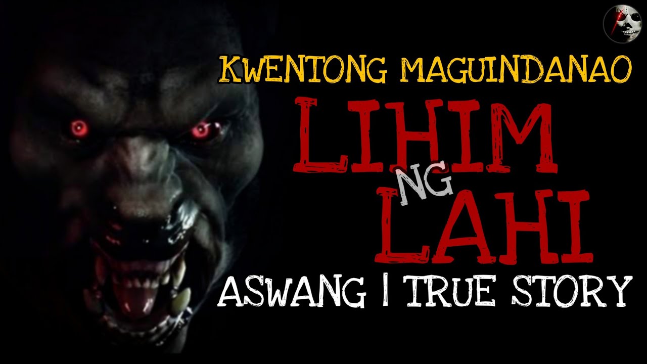 LIHIM NG LAHI | Kwentong Aswang | ASWANG TRUE STORY | Maguindanao