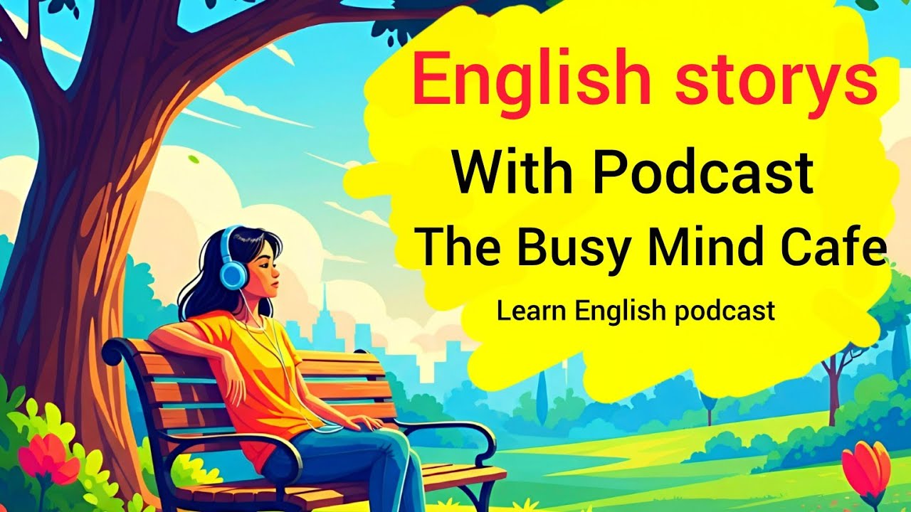 The Busy Mind Caf&eacute; &ndash; Relaxing English Podcast Story for Learners