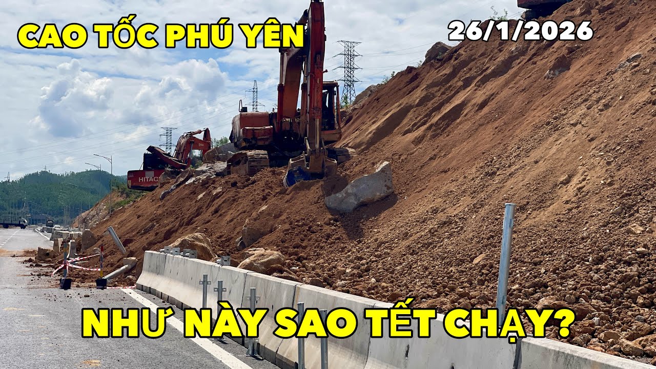 TIẾN ĐỘ CAO TỐC QUA PHÚ YÊN CŨ | 26/1/2026