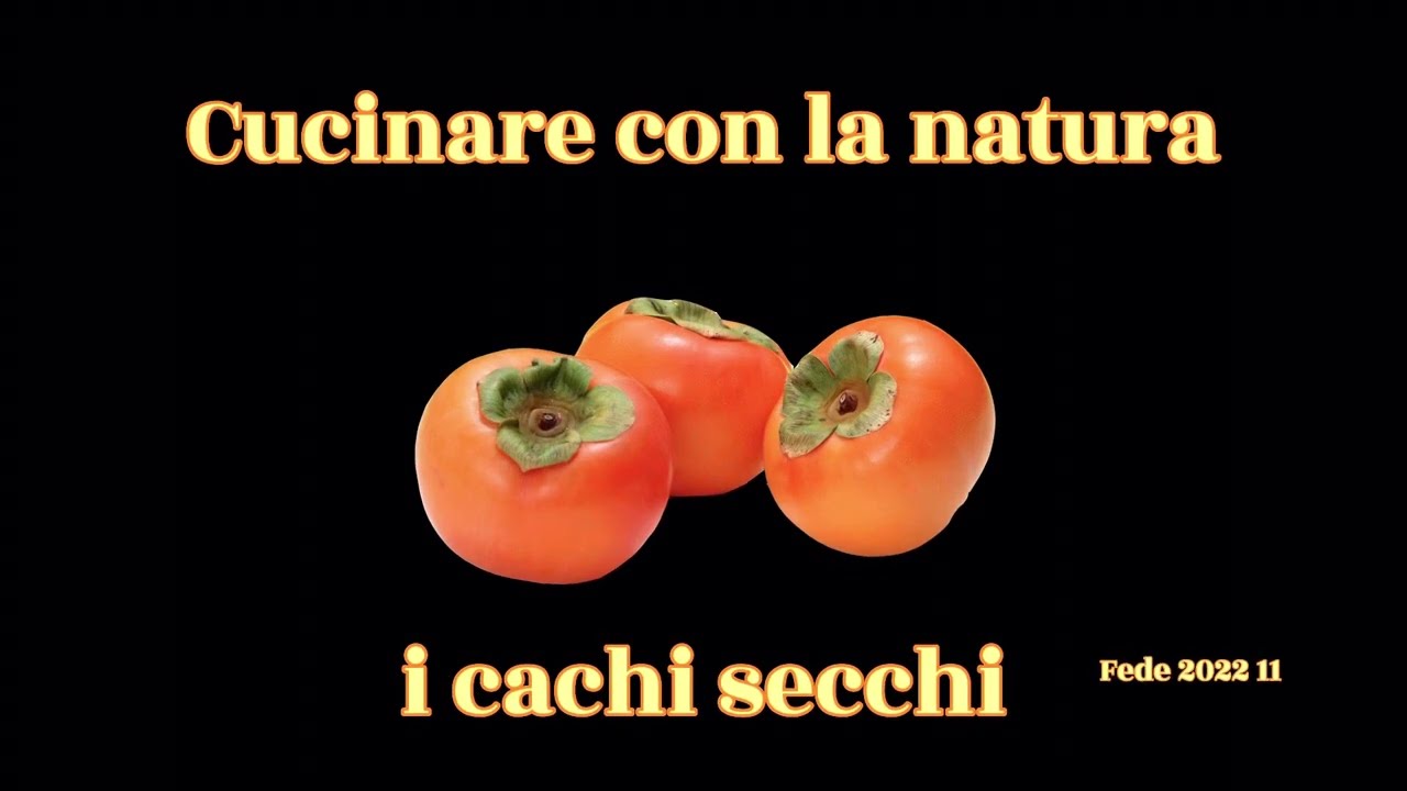 I cachi secchi - cucinare con la natura