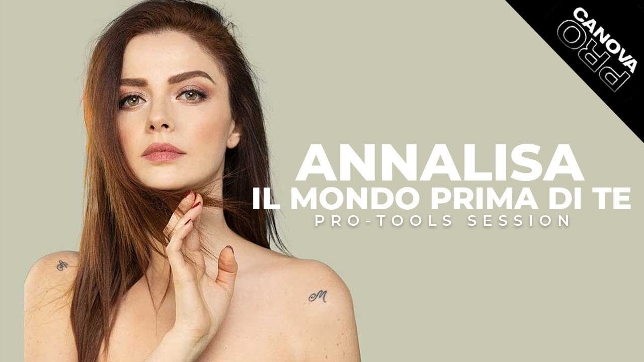 Il mondo prima di te - Annalisa - Pro Tools Session analysis