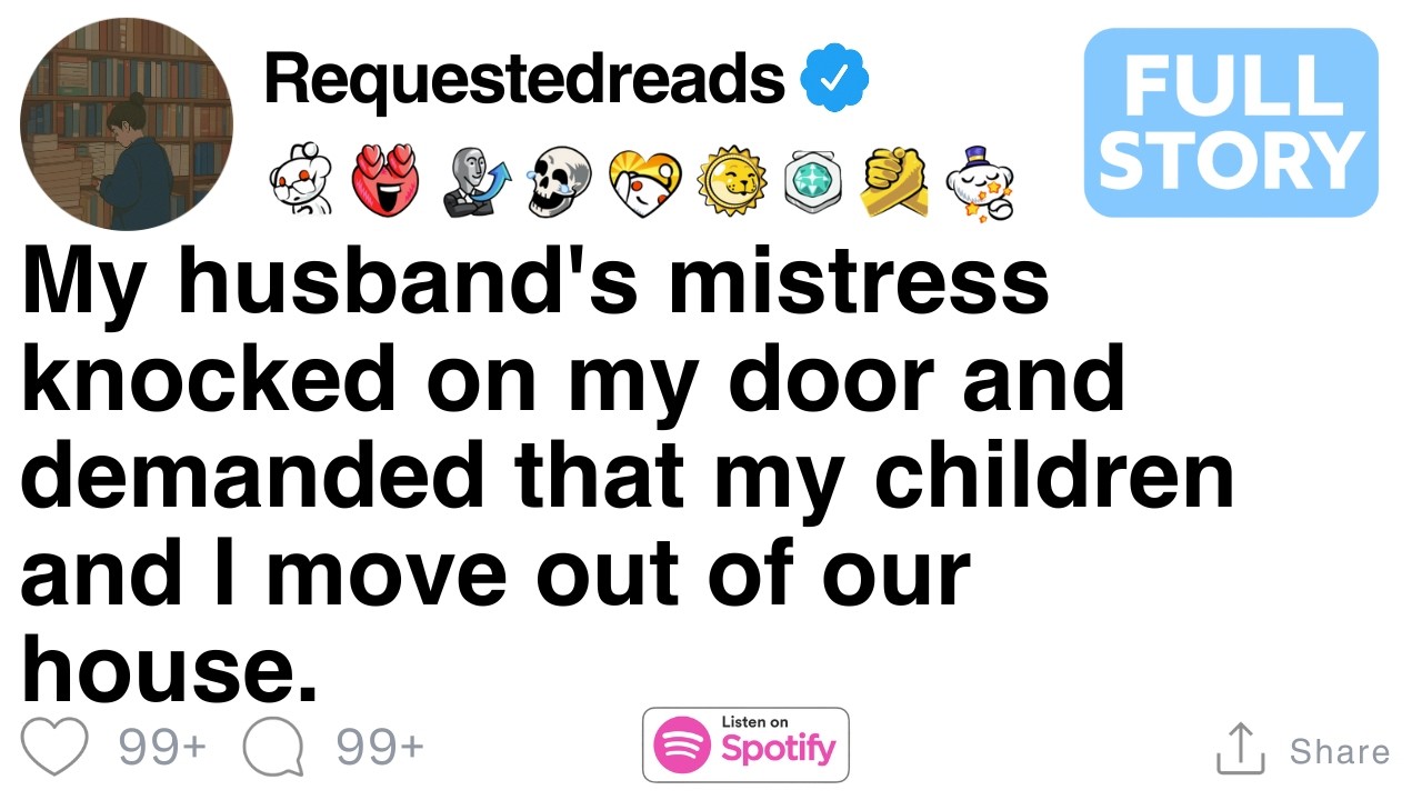 My husband's mistress knocked on my door and demanded that my children and I move out  [FULL STORY]