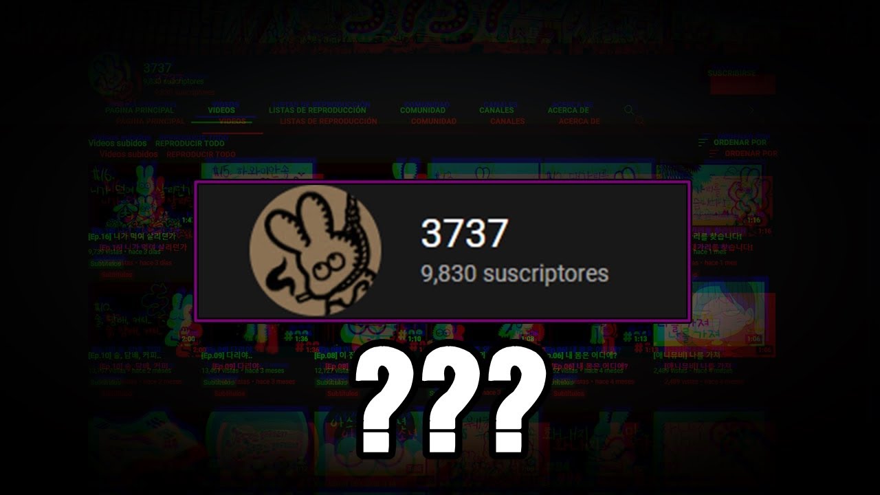 EL PECULIAR CASO DEL CANAL DE YOUTUBE &uml;3737&uml;