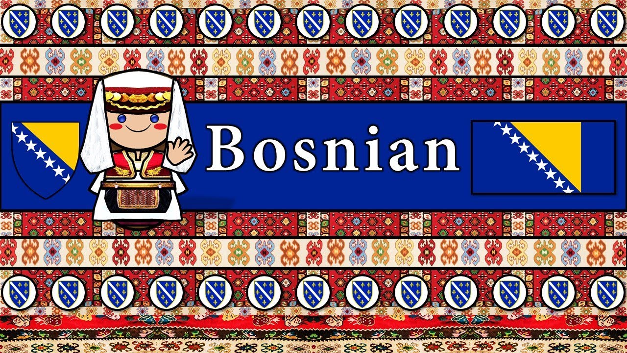 BOSNIAN LANGUAGE, PEOPLE, & CULTURE