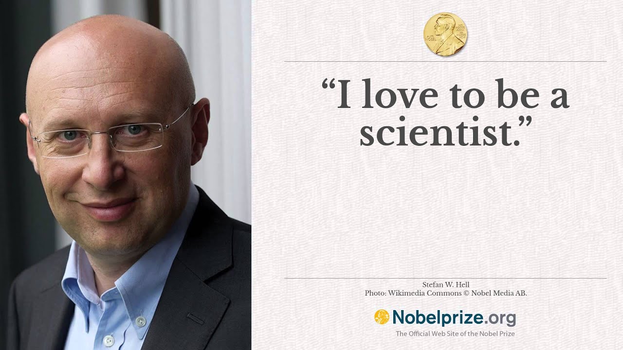 ”I love to be a scientist.” Stefan W. Hell on being awarded the Nobel Prize.