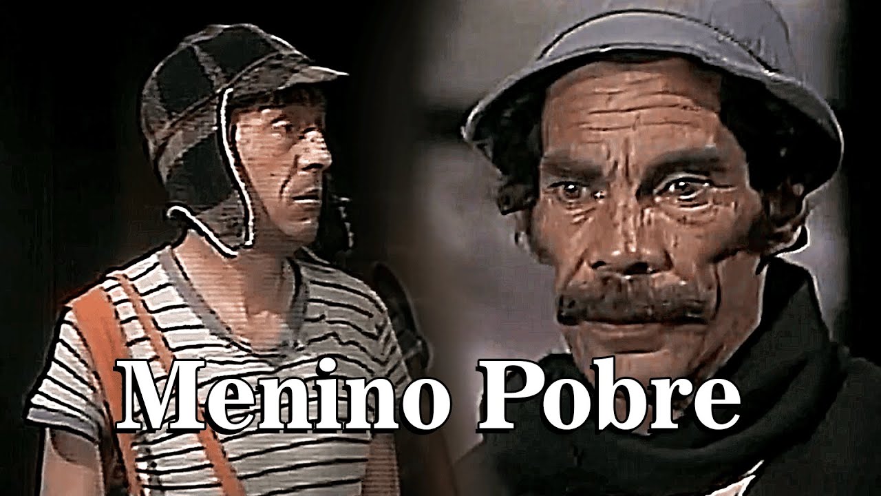 ELE É UM MENINO POBRE - (Chaves)