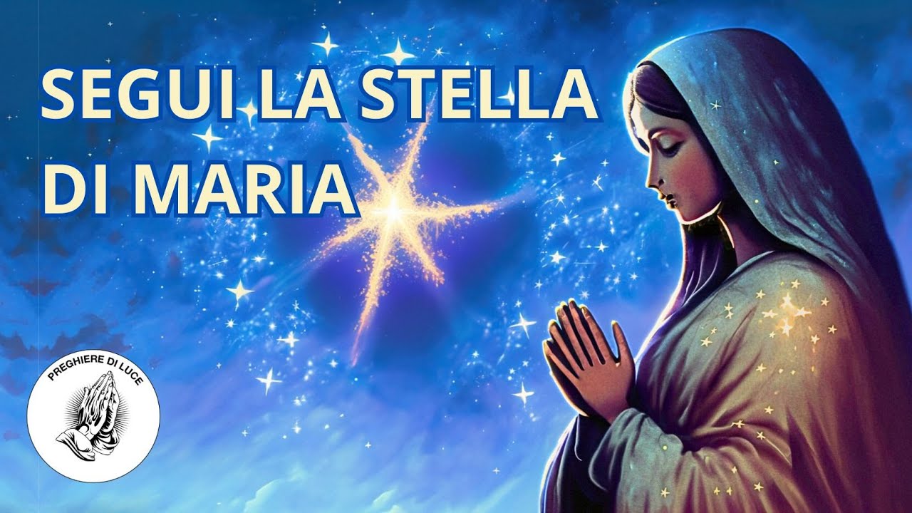 SEGUI LA STELLA DI MARIA ED OTTIENI UNA GUIDA DI LUCE