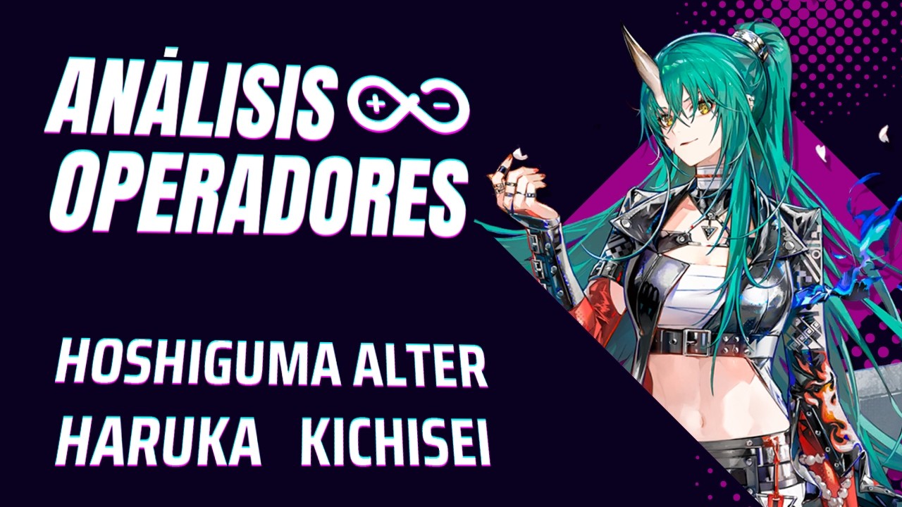 Análisis de Operadores - Hoshiguma Alter, Haruka, Kichisei, Matsukiri