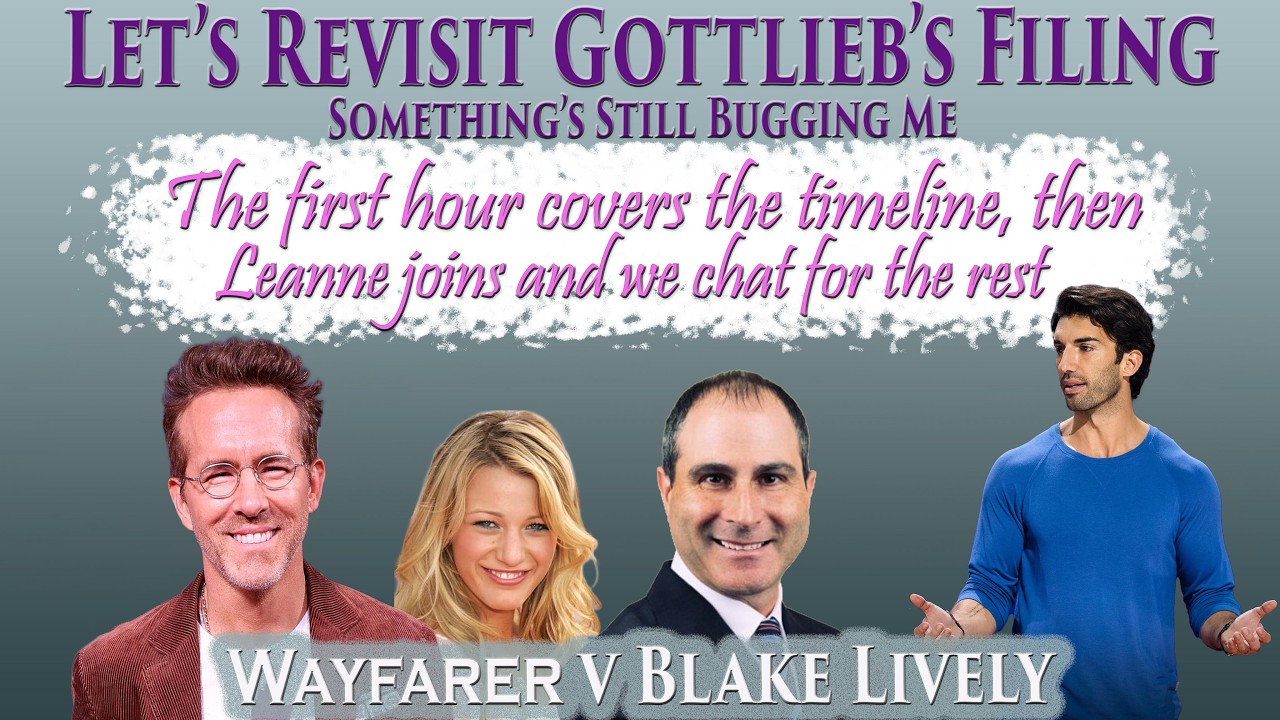 Let's Revisit Michael Gottlieb's Filing. Something is Bugging Me. Wayfarer v Blake Lively