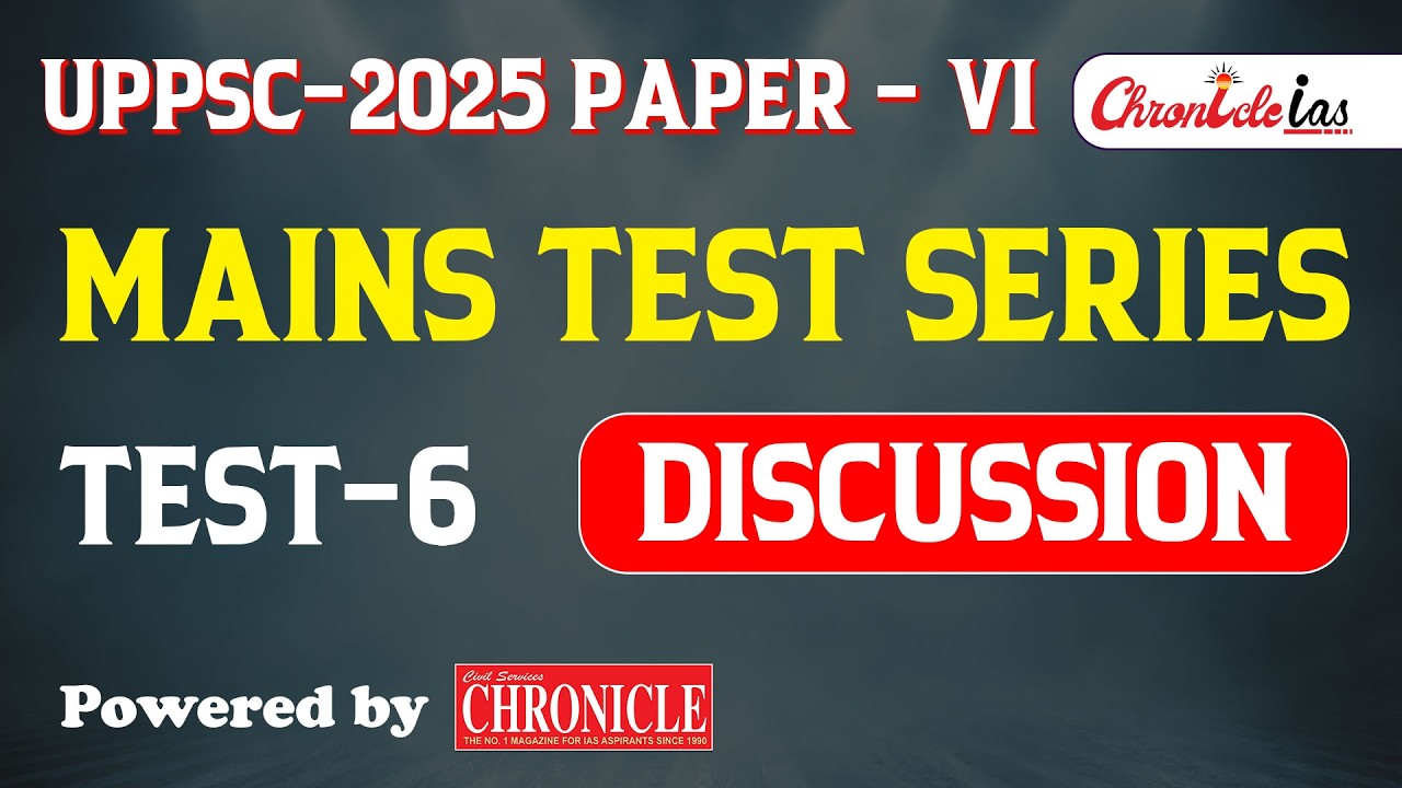 UPPCS 2025 GS Mains Mock Test Series | Test - 6 Discussion | GS Paper - VI