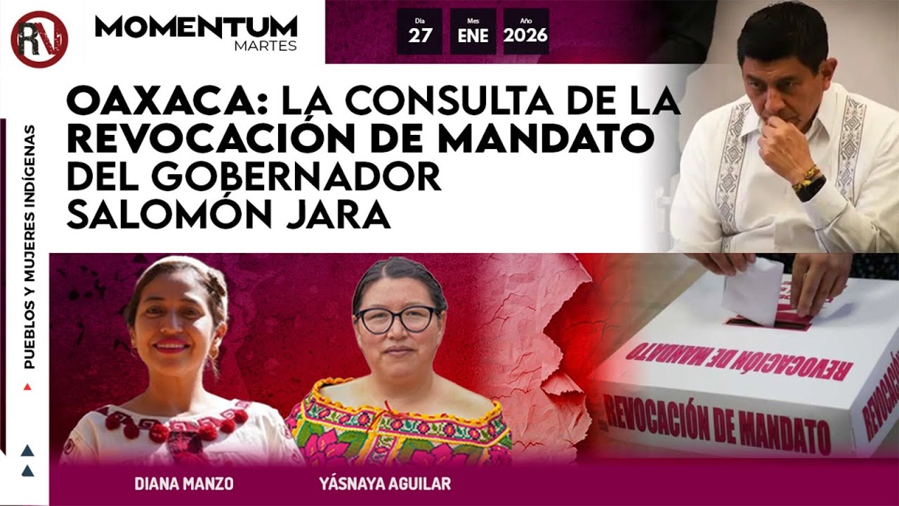 Oaxaca: la consulta de la revocación de mandato del gobernador Jara | #pueblosymujeresindígenas