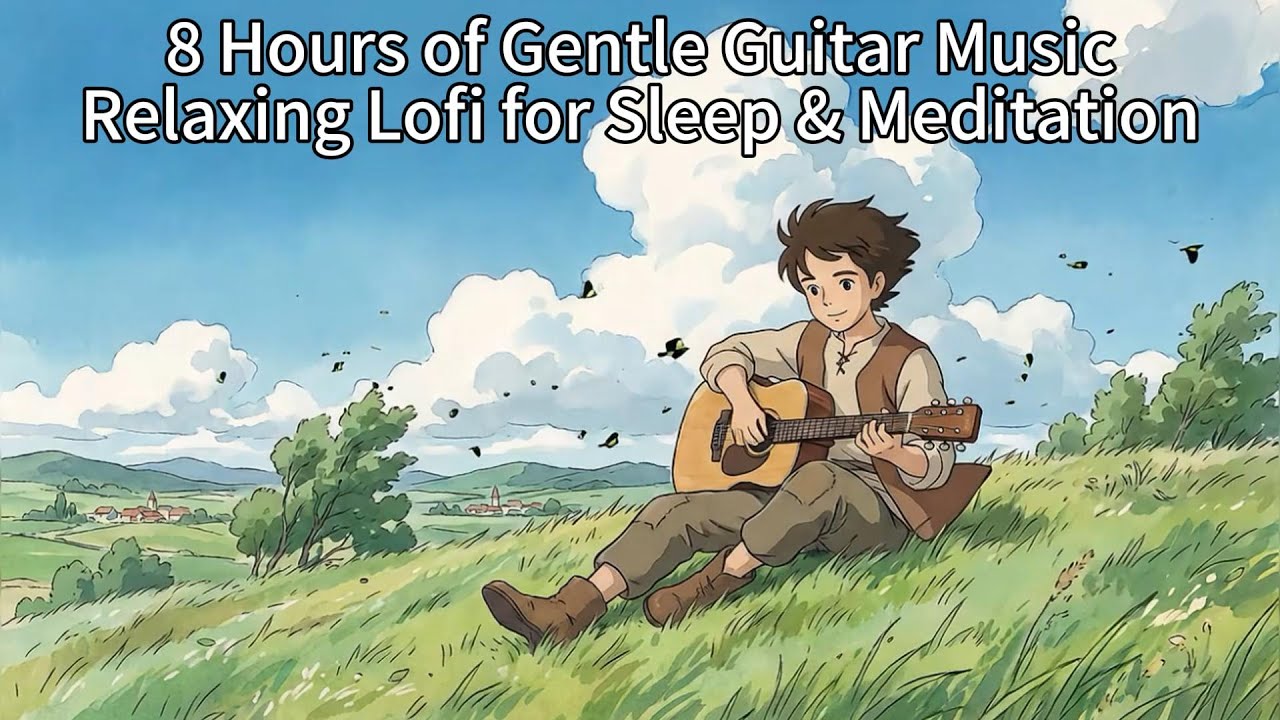 8 Hours Gentle Guitar Music 🍃 Calm Acoustic Guitar 🎸 Background Lofi for Study/Work, Lazy cafe break