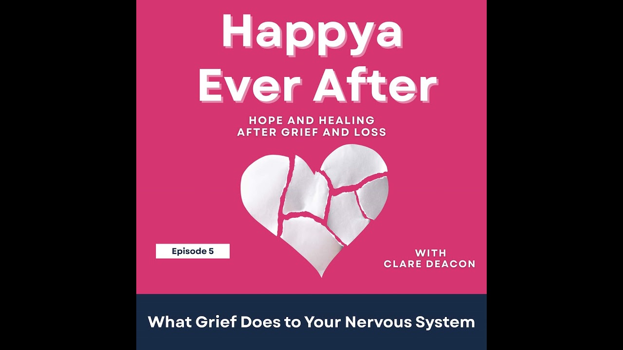 Series Special Happya Ever After: What Grief Does to Your Nervous System