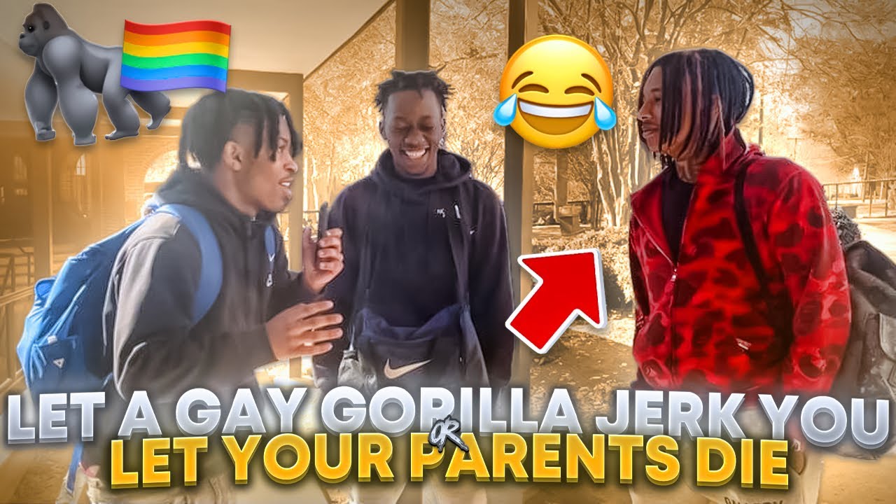Would You rather Let A SUS Gorilla Jerk you OR Let Your Parents Die?