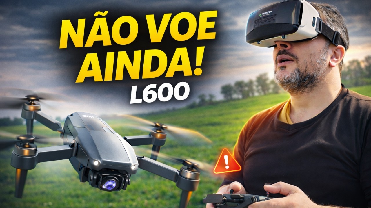 Comprou o L600? Faça ISSO Antes do Primeiro Voo!