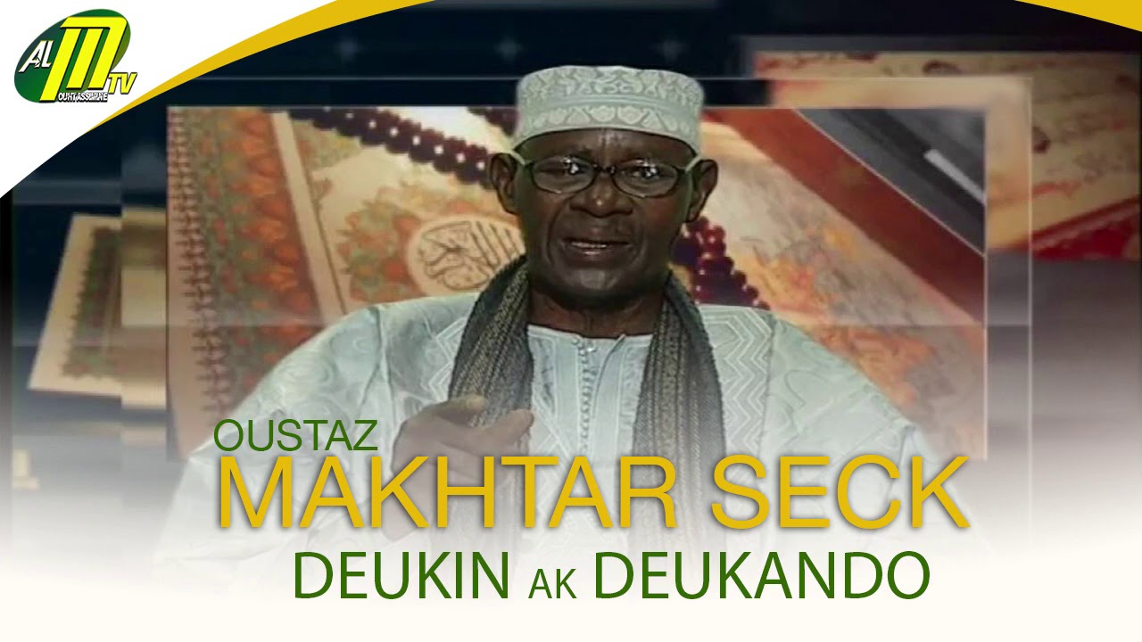 Oustaz Makhtar Seck ( DEUKEUNDO ak DEUKIN )