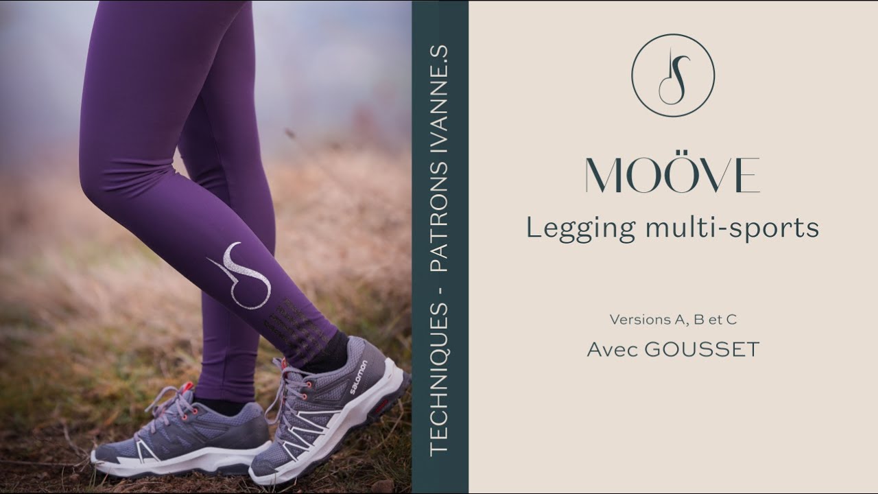 Legging MOÖVE - Comment coudre un LEGGING multi-sport à GOUSSET, Versions A, B et C / TUTO Complet