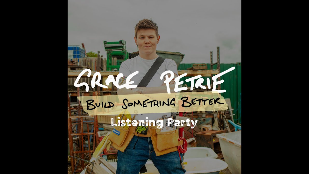 Grace Petrie - Build Something Better Listening Party