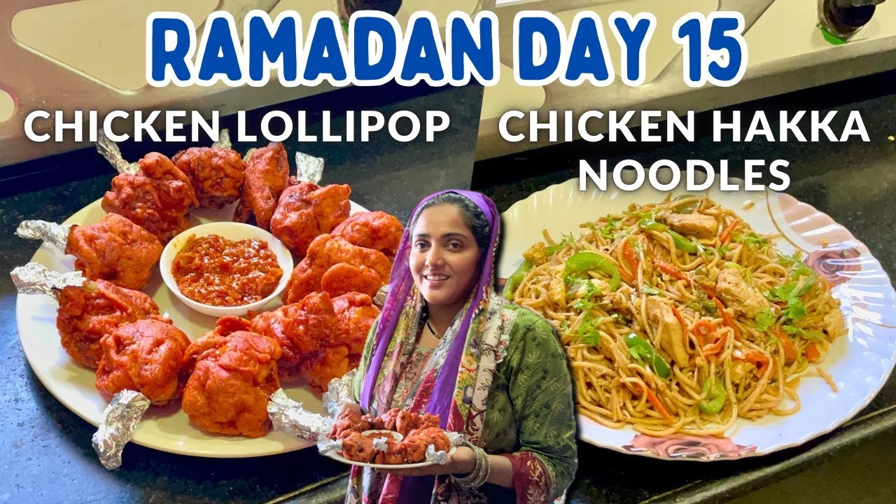 |•Ramadan Day 15 🌙 || Chicken Lollipop & Chicken Hakka Noodles Recipe 2024•| Vlog.