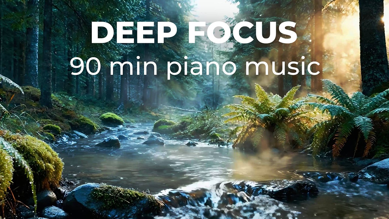 Forest Focus • 90-Minute Soft Piano & Creek | Deep Work & Reading