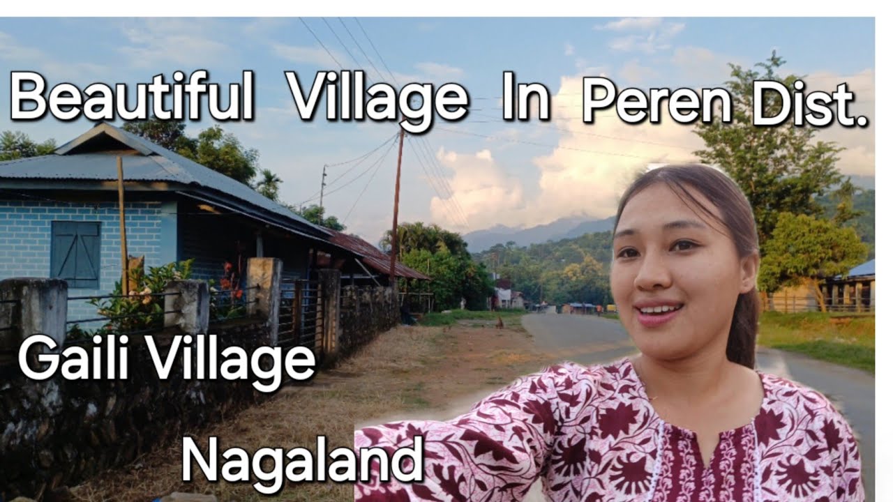 Gaili Village |  Most  Beautiful village in Peren District | Northeast India #viralvideo @Wiziliu