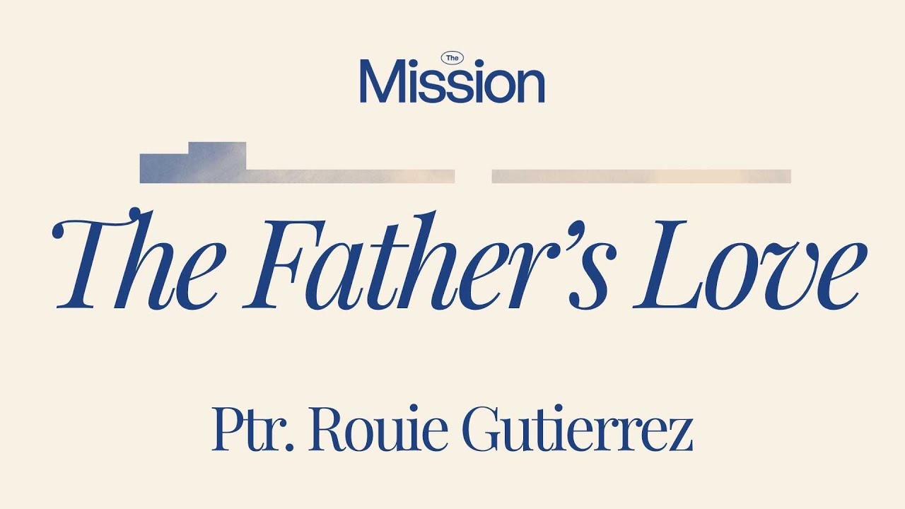 The Father's Love | Ptr. Rouie Gutierrez