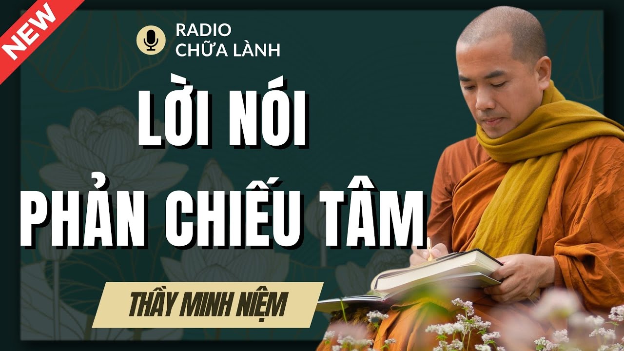 Thầy Minh Niệm - Nhìn Cách Ăn Nói Có Thể Hiểu Nội Tâm Và Tính Cách Con Người | Radio Chữa Lành