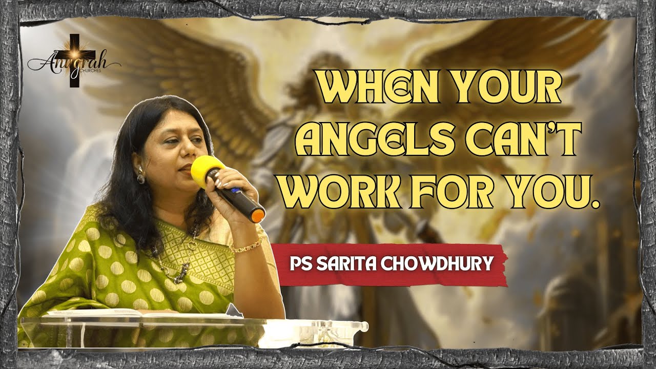 When Your Angels Can’t Work for You | Anugrah Church Durgapur