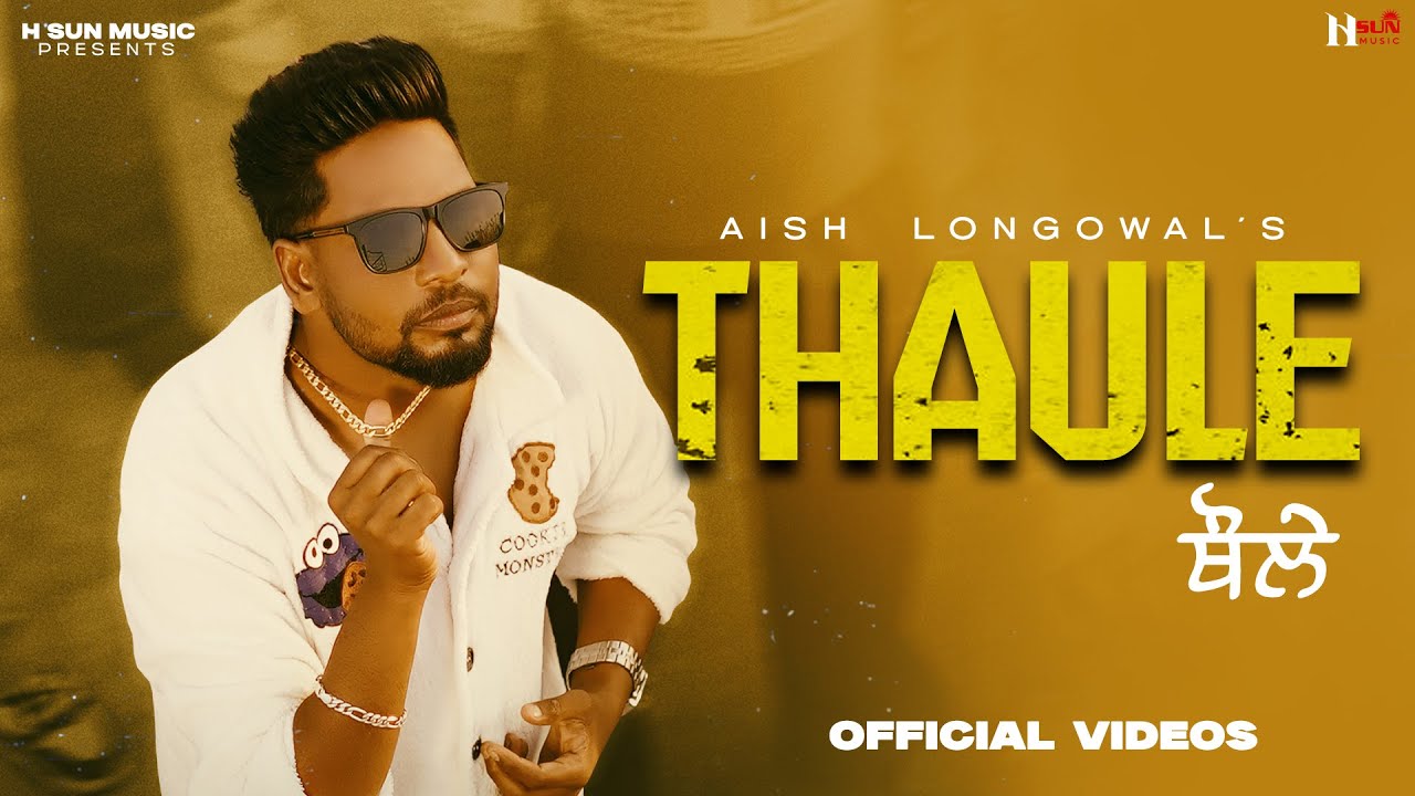 Thaule ( Official Video ) Aish Longowal | Raj Dhillon | New Punjabi Songs 2025 | H Sun Music