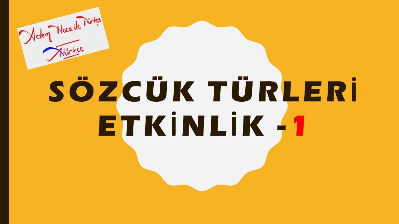 2)SÖZCÜK TÜRLERİ ETKİNLİK-1 / 2020 TAYFA / (ADEM HOCA)
